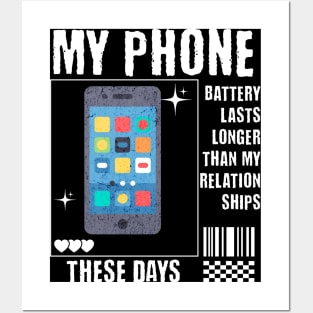 My Phone Battery Last Longer than my relationships these days Posters and Art